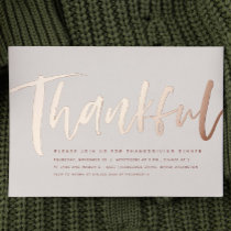 Modern rose gold thankful Thanksgiving dinner Foil Invitation