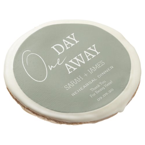 Modern Sage Green One Day Away Rehearsal Dinner Sugar Cookie