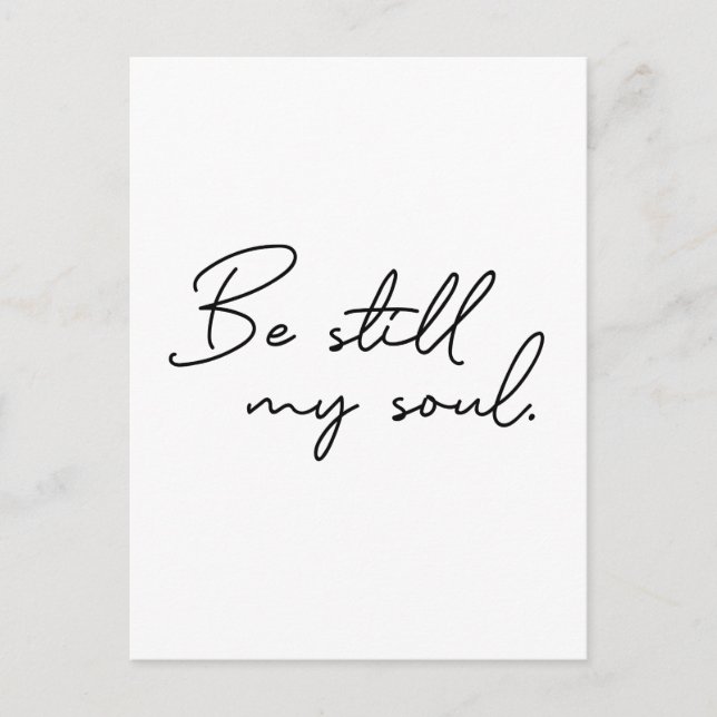 Modern Script Be Still My soul Typography Postcard (Front)