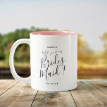 Modern Script Brides Maid Question Custom Name Two-Tone Coffee Mug<br><div class="desc">Cute personalized "Will you be my Brides Maid? mug,  perfect gift to ask your bestie to be part of your wedding celebration. The hand lettered script design mixed with modern typography can be customized with a name and date.</div>