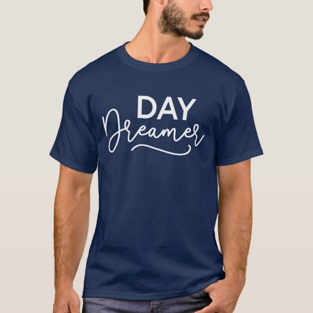 Modern Script Day Dreamer T-Shirt (Front)
