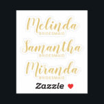 Modern Script Gold Personalized Bridesmaid's Name Sticker<br><div class="desc">Modern Personalized Bridesmaids Custom-Cut Sticker featuring personalized bridesmaid's name in gold modern script font style with title in gold modern sans serif font style. Also perfect for Maid of Honor, Flower Girl, Mother of the Bride and more. Please Note: The foil details are simulated in the artwork. No actual foil...</div>