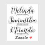 Modern Script Personalized Bridesmaid's Name Sticker<br><div class="desc">Modern Personalized Bridesmaids Custom-Cut Sticker
featuring personalized bridesmaid's name in modern script font style with title in modern sans serif font style.

Also perfect for Maid of Honor,  Flower Girl,  Mother of the Bride and more.</div>
