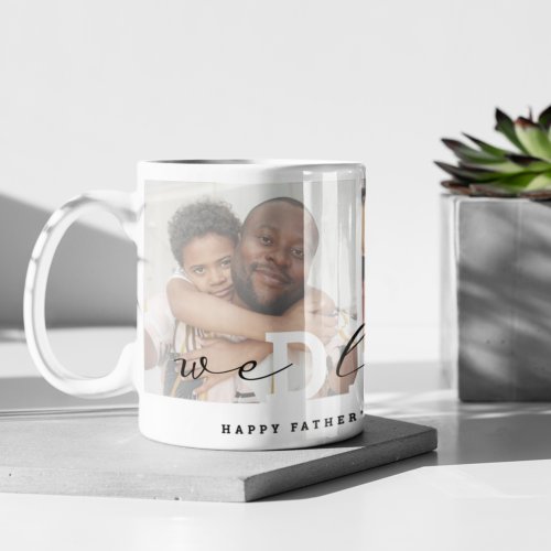 Modern Script We Love You _ Daddy Photo Collage Coffee Mug