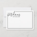 Modern Script Wedding Advice and Wishes Card<br><div class="desc">Add a personal touch to your wedding with a modern script wedding advice and wishes card. This advice card features title 'words of wisdom' with details in black script and sans serif font style with black border on white background. Perfect for wedding, baby shower, birthday party, bridal shower, bachelorette party...</div>