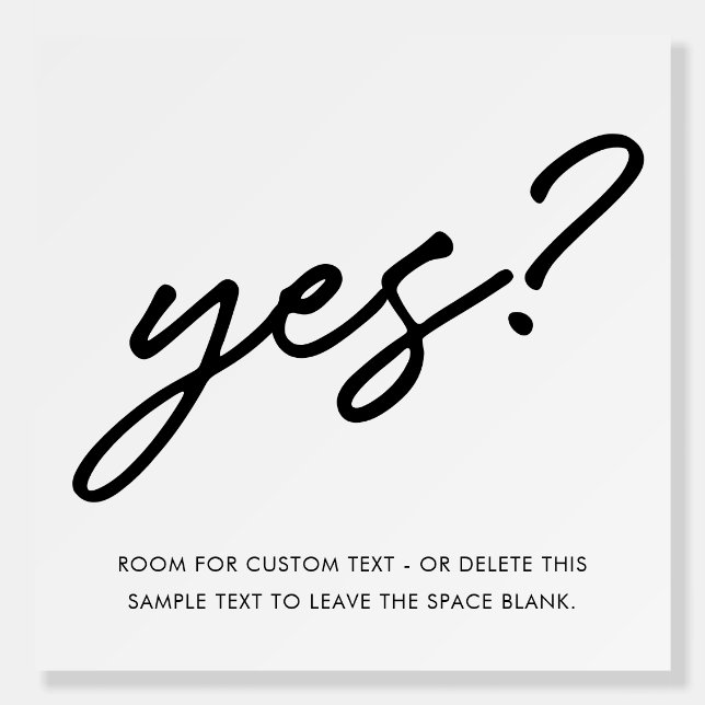 Modern Script Yes Proposal Party Welcome Sign (Front)