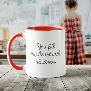 Modern Script You Fill My Heart With Gladness Mug