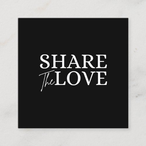 Modern Share the love black refer a friend  Square Business Card