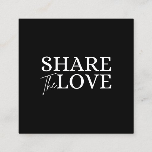 Customizable Modern Share the love black refer a friend  Square Business Card