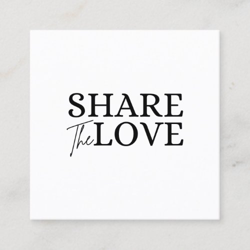 Modern Share the love white refer a friend  Square Business Card