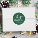Modern Shine Bright Green Holiday Classic Round Sticker<br><div class="desc">Add a festive touch to your holiday envelopes and gift boxes with our Shine Bright holiday stickers. The custom holiday stickers feature the words "Shine Bright" in a white,  modern hand-lettered script and a green background. Personalize the stickers by adding your name or custom text below.</div>