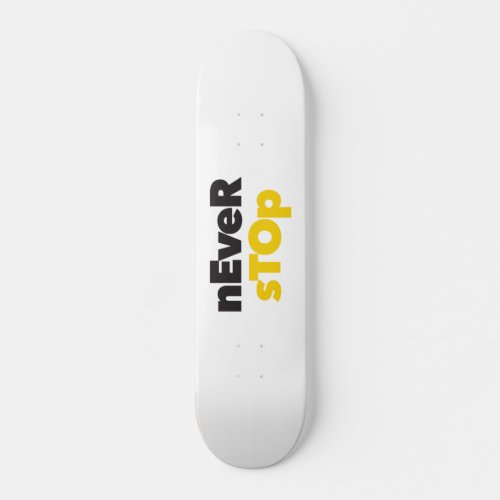 Modern simple bold typographic design Never Stop Skateboard