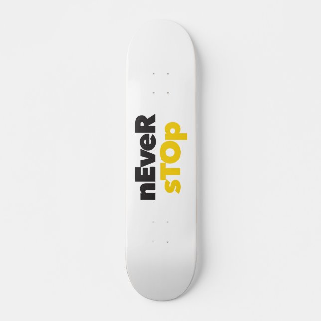 Modern, simple, bold typographic design Never Stop Skateboard (Front)