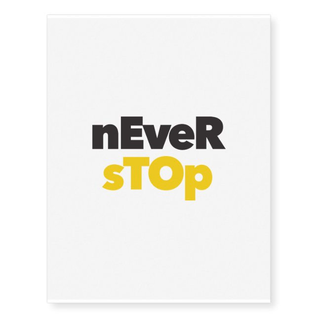 Modern, simple, bold typographic design Never Stop Temporary Tattoos (Front)