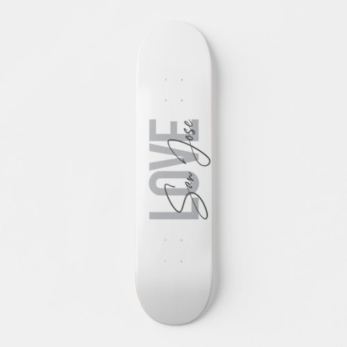 Modern simple chic cool design Love San Jose Skateboard