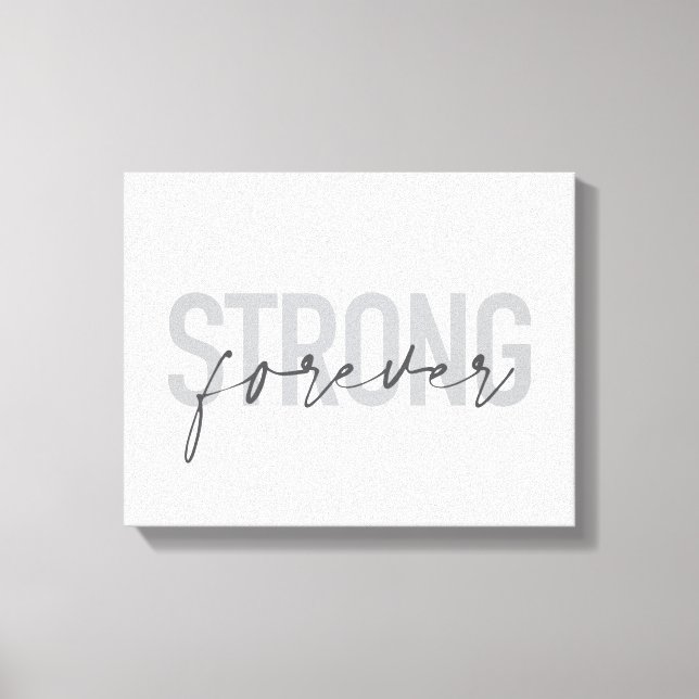 Modern, simple, chic elegant design Strong Forever Canvas Print (Front)