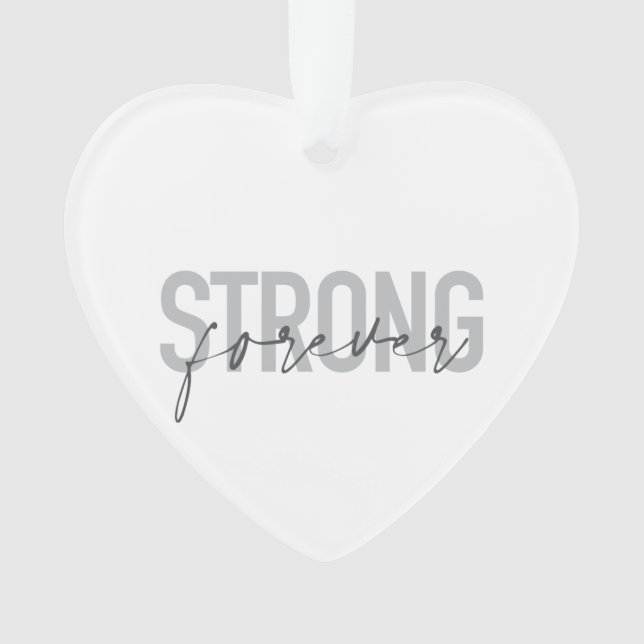Modern, simple, chic elegant design Strong Forever Ornament (Front)
