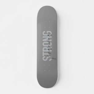 Modern, simple, chic elegant design Strong Forever Skateboard