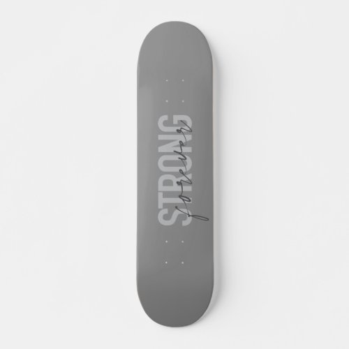 Modern simple chic elegant design Strong Forever Skateboard