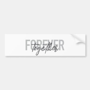 Modern, simple, cool design of Forever Together Bumper Sticker