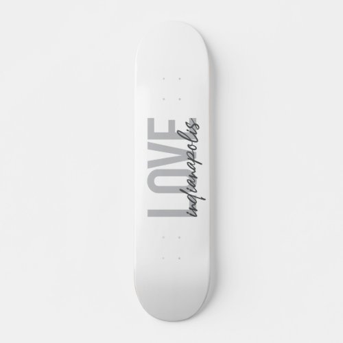 Modern simple cool design of Love Indianapolis Skateboard