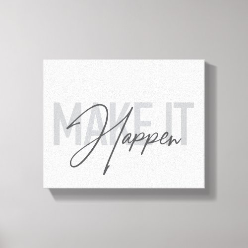 Modern simple cool typography Make It Happen Canvas Print