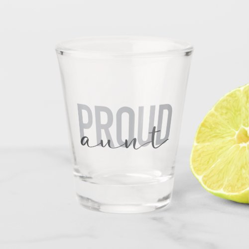 Modern simple cool urban design Proud Aunt Shot Glass