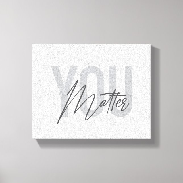 Modern, simple, cool urban typography You Matter Canvas Print (Front)