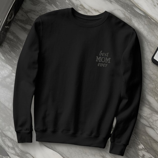 Modern Simple Monogram Best Mom Ever Typography  Embroidered Sweatshirt (Creator Uploaded)