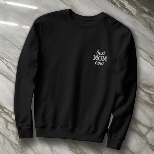 Modern Simple Monogram Best Mom Ever Typography  Embroidered Sweatshirt