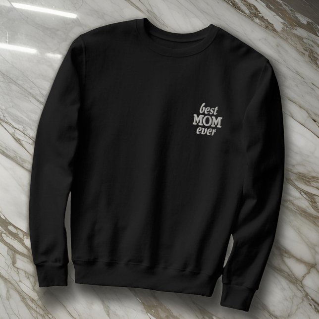Modern Simple Monogram Best Mom Ever Typography  Embroidered Sweatshirt (Creator Uploaded)