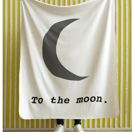 Modern Simple To the Moon Quote Fleece Blanket