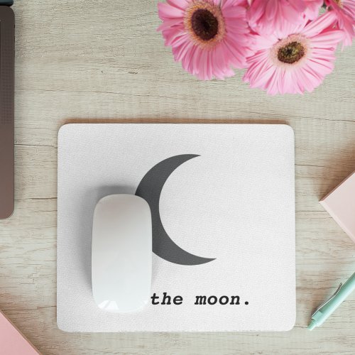 Modern Simple To the Moon Quote Mouse Pad