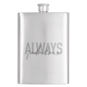Modern, simple, trendy typography Always Fabulous Flask