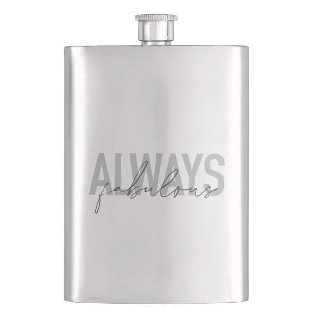 Modern, simple, trendy typography Always Fabulous Flask (Front)