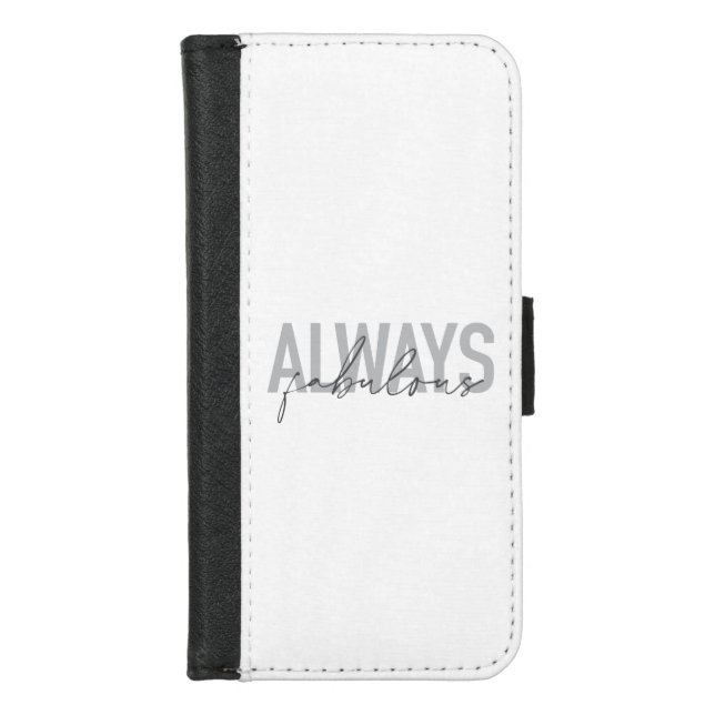 Modern, simple, trendy typography Always Fabulous iPhone Wallet Case (Front)