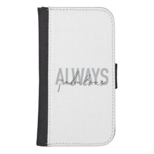 Modern, simple, trendy typography Always Fabulous Galaxy S4 Wallet Case