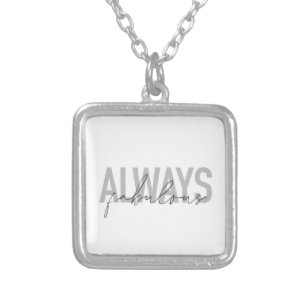 Modern, simple, trendy typography Always Fabulous Silver Plated Necklace