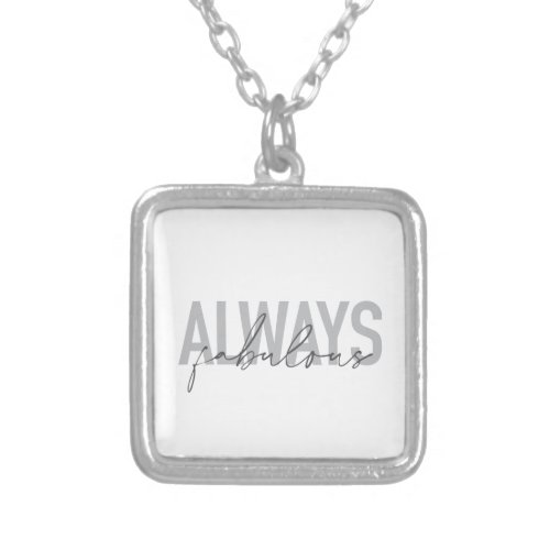 Modern simple trendy typography Always Fabulous Silver Plated Necklace