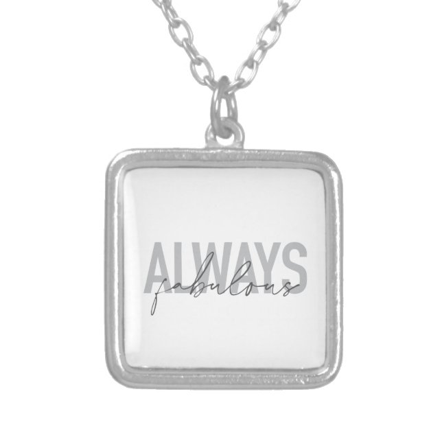 Modern, simple, trendy typography Always Fabulous Silver Plated Necklace (Front)