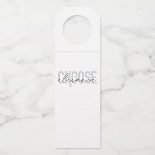 Modern simple urban cool design Choose Elegance Bottle Hanger Tag