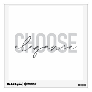 Modern, simple, urban, cool design Choose Elegance Wall Decal