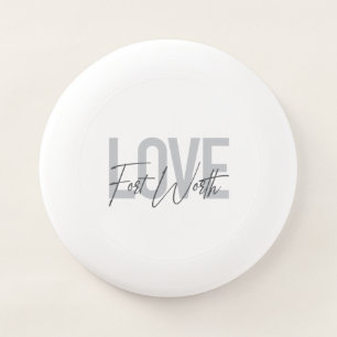 Modern, simple, urban cool design Love Forth Worth Wham-O Frisbee