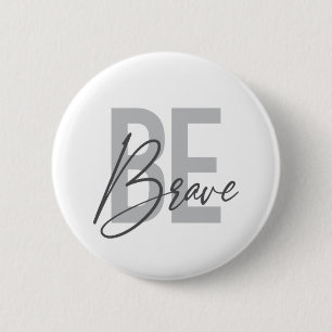 Modern, simple, urban, cool design of Be Brave Button
