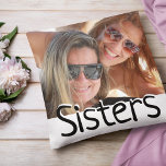Modern Sister/s Photo & Quote | Custom Color Throw Pillow<br><div class="desc">Sisters are both your family and best friend. Let your Sister/s know how much she/they mean to you with this modern throw pillow, featuring a special photograph of your choice, the text SISTERS in fun script, on the reverse is the sweet quote 'Sisters are different flowers from the same garden.'...</div>
