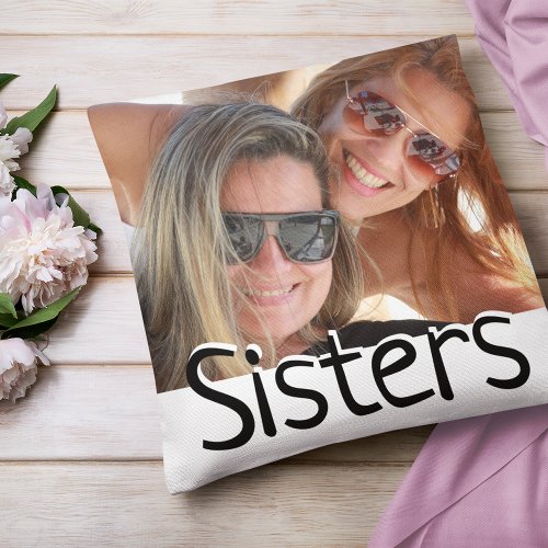 Modern Sisters Photo  Quote  Custom Color Throw Pillow