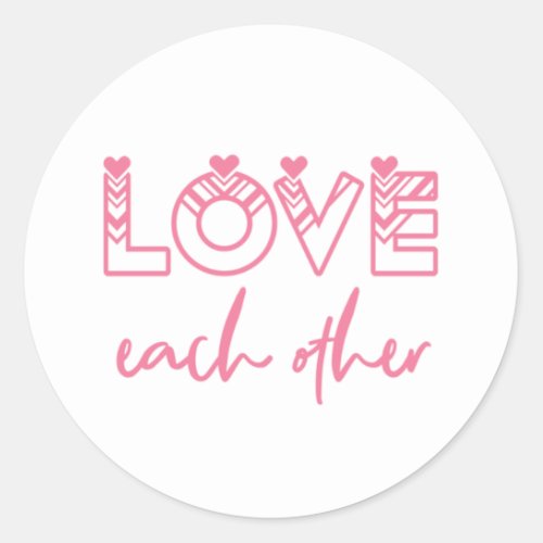 Modern Stylish Love Each Other Hearts  Pink Text Classic Round Sticker