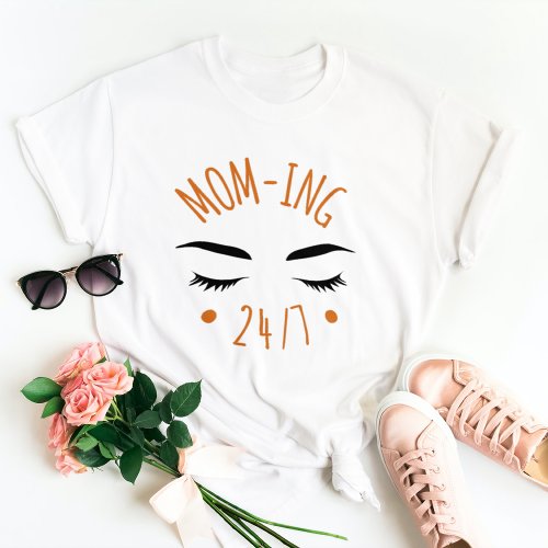 Modern Stylish Mom_ing 247 Mothers Day Quote T_Shirt