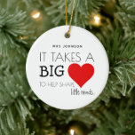Modern 'Takes a Big Heart' Teacher Appreciation Ceramic Ornament Modern 'Takes a Big Heart' Teacher Appreciation Ceramic Ornament