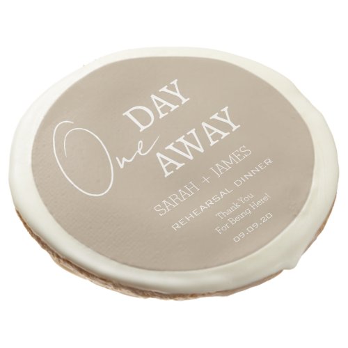 Modern Taupe One Day Away Rehearsal Dinner Sugar Cookie
